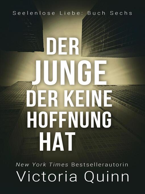 Title details for Der Junge, der keine Hoffnung hat by Victoria Quinn - Available